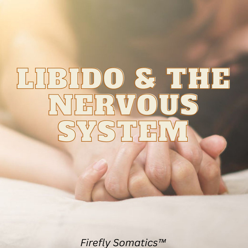 Libido And The Nervous System: Why Safety Is the Real Key to Pleasure ...